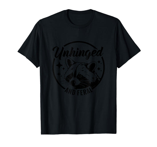 Unhinged And Feral Racoon Lover Humor Funny Cute Raccoon T-Shirt