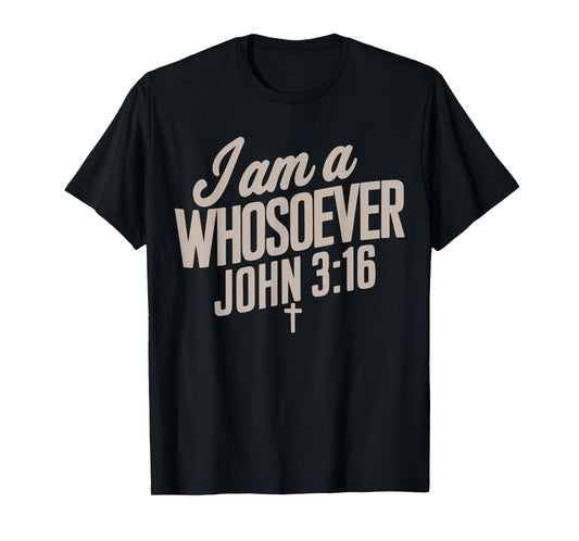I Am A Whosoever Christian Jesus Teen Toddler God Son Sister T-Shirt