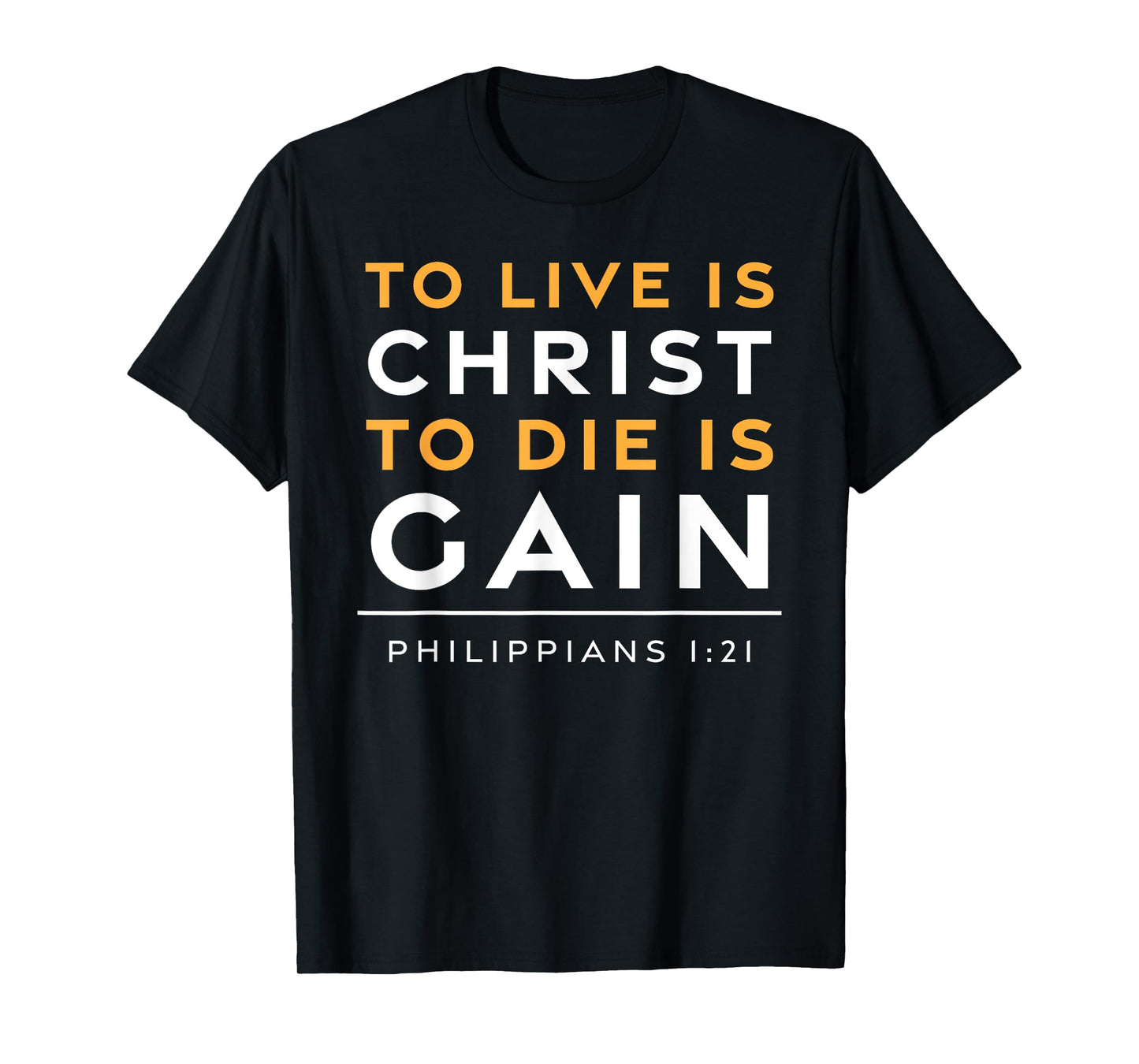 To Live Is Christ Jesus Christian Bible Verse T-Shirt