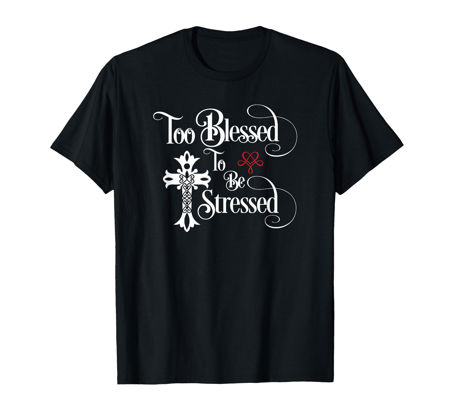 Too Blessed to Be Stressed Shirt with Christian Cross T-Shirt