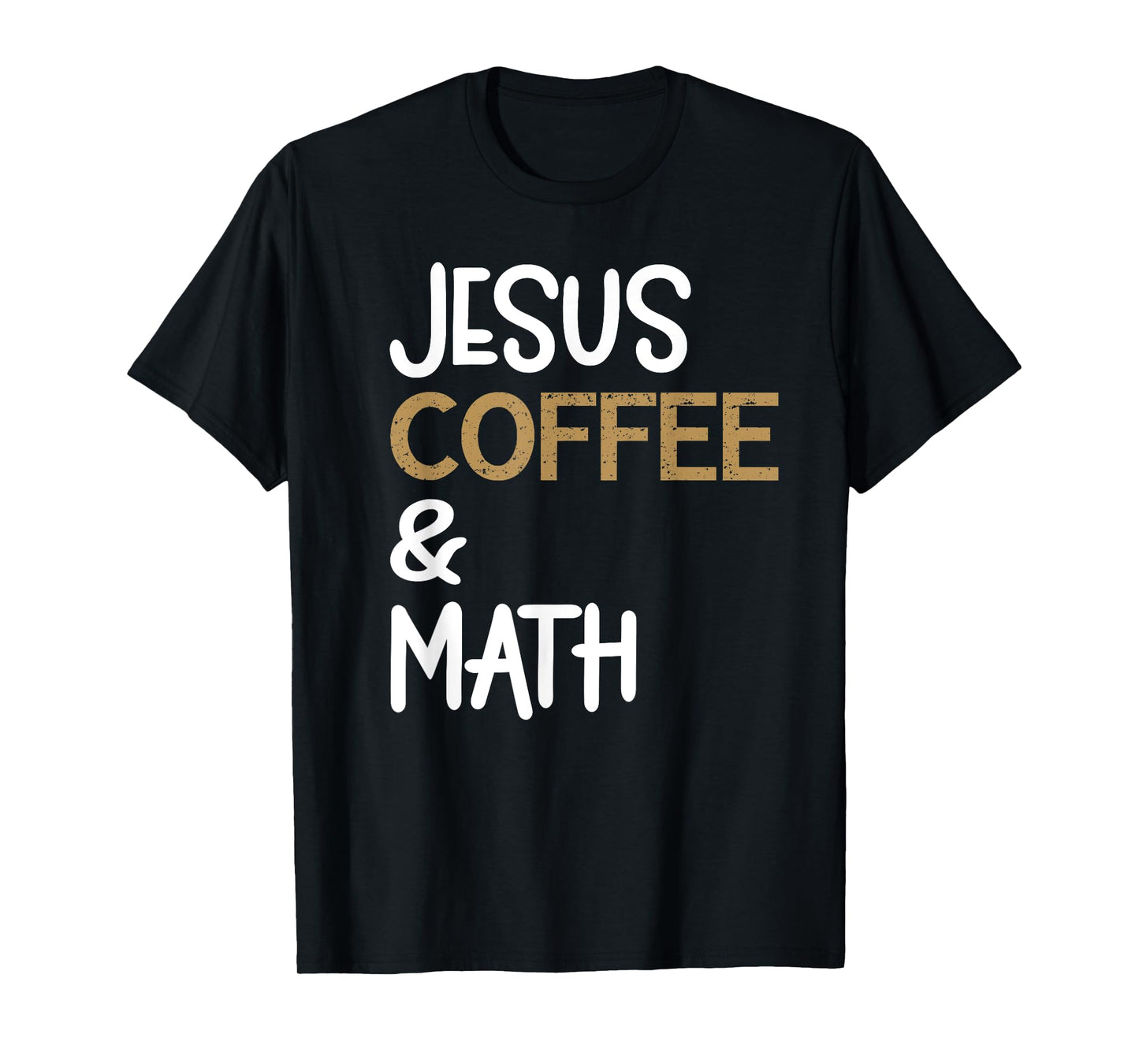 Jesus Coffee And Math Teacher Math Students Caffeine Lover T-Shirt