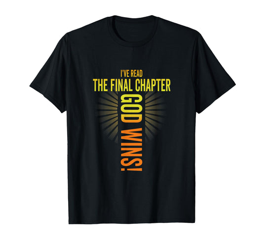 I've Read The Final Chapter God Wins Cross Faith Christian T-Shirt