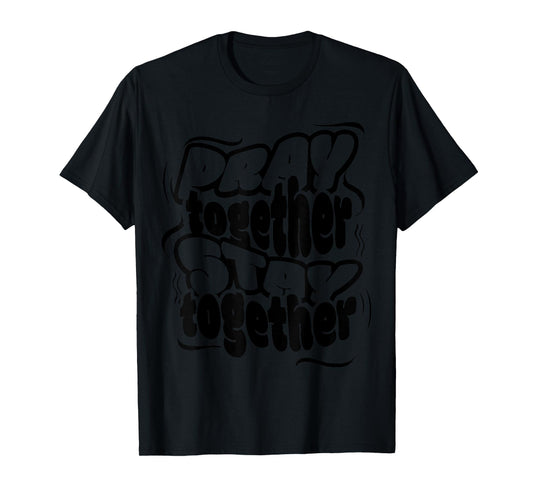 Cute Pray Together Stay Together Christian Duty Jesus Lover T-Shirt