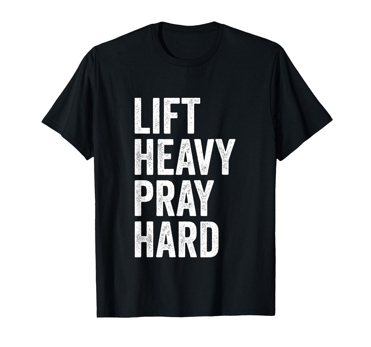 Lift Heavy Pray Hard Christian Weightlifting Fitness Gym T-Shirt
