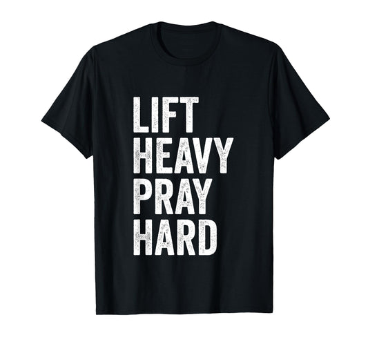 Lift Heavy Pray Hard Christian Weightlifting Fitness Gym T-Shirt