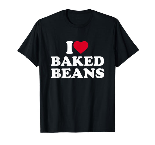 I Love Baked Beans I Heart Baked Beans Lover T-Shirt