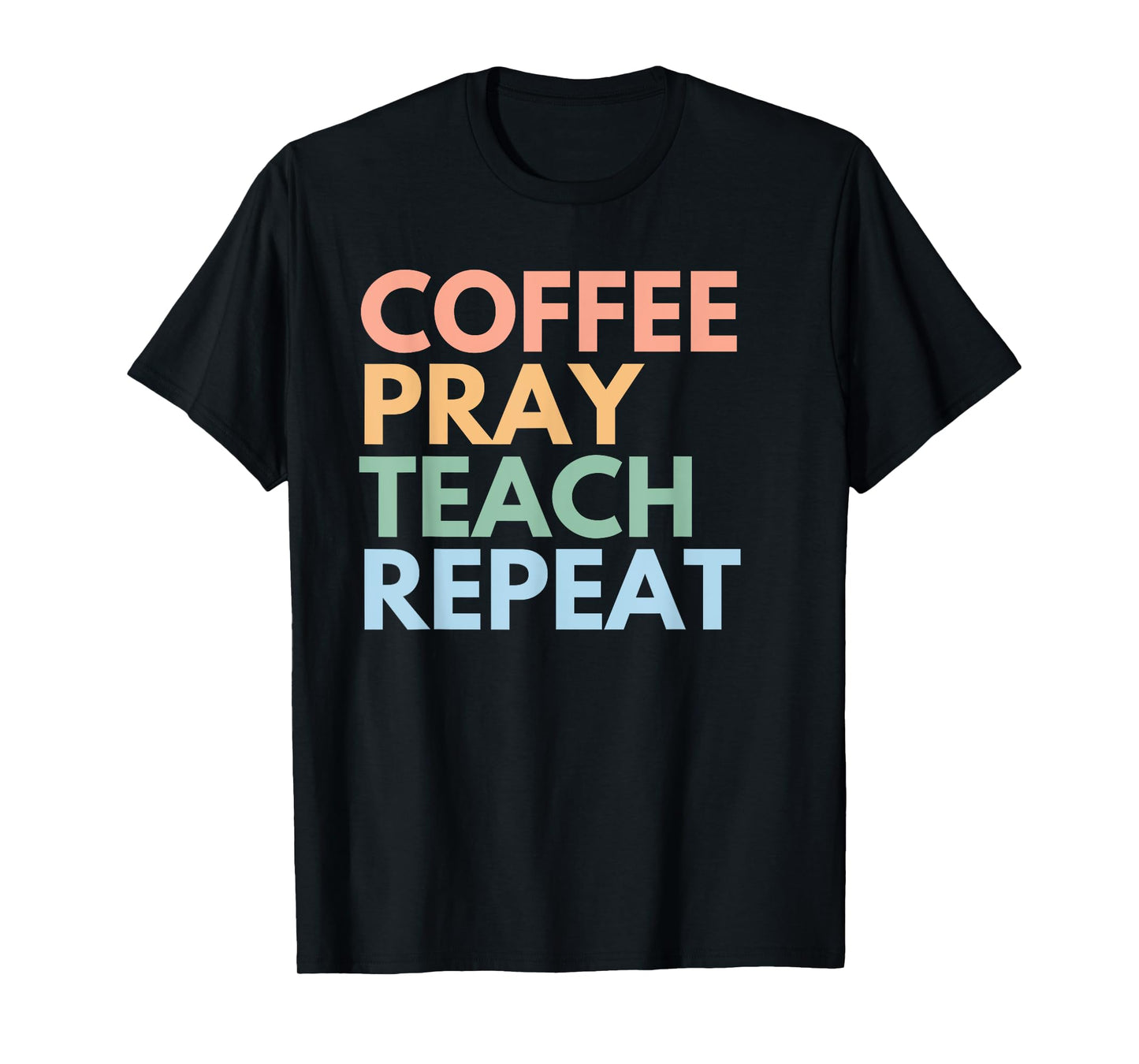 Coffee Pray Teach Repeat T-Shirt