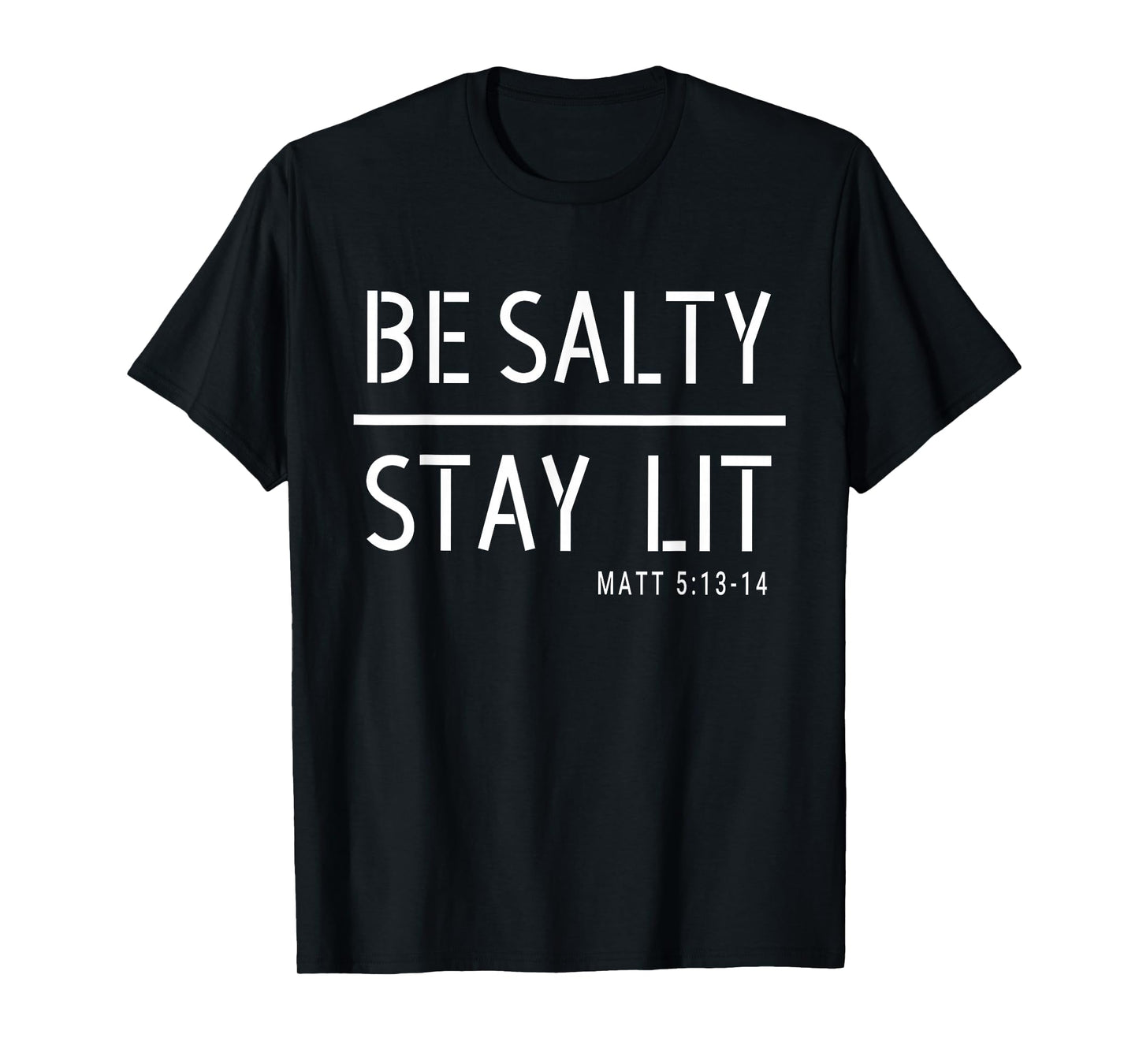 Be Salty Stay Lit Matthew 5:13-14 Christian Women Men T-Shirt