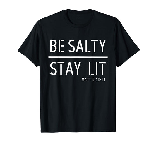 Be Salty Stay Lit Matthew 5:13-14 Christian Women Men T-Shirt