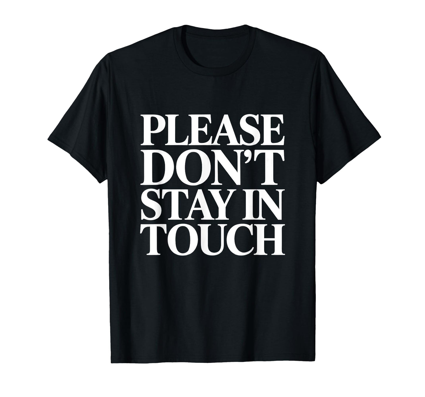 Please Don’t Stay in Touch Funny Introvert Saying T-Shirt