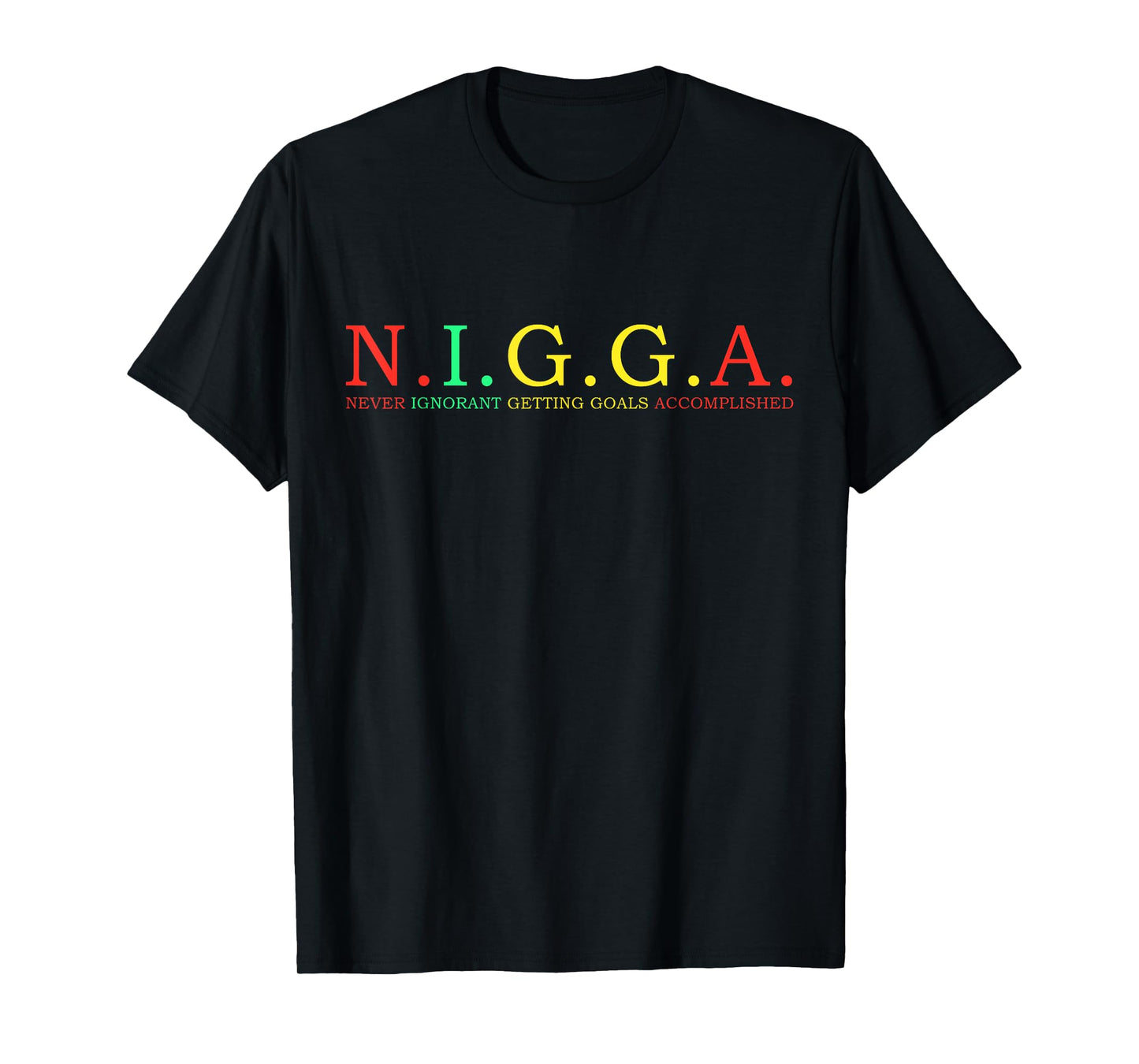 N.I.G.G.A Never Ignorant Getting Goals Accomplished T-Shirt