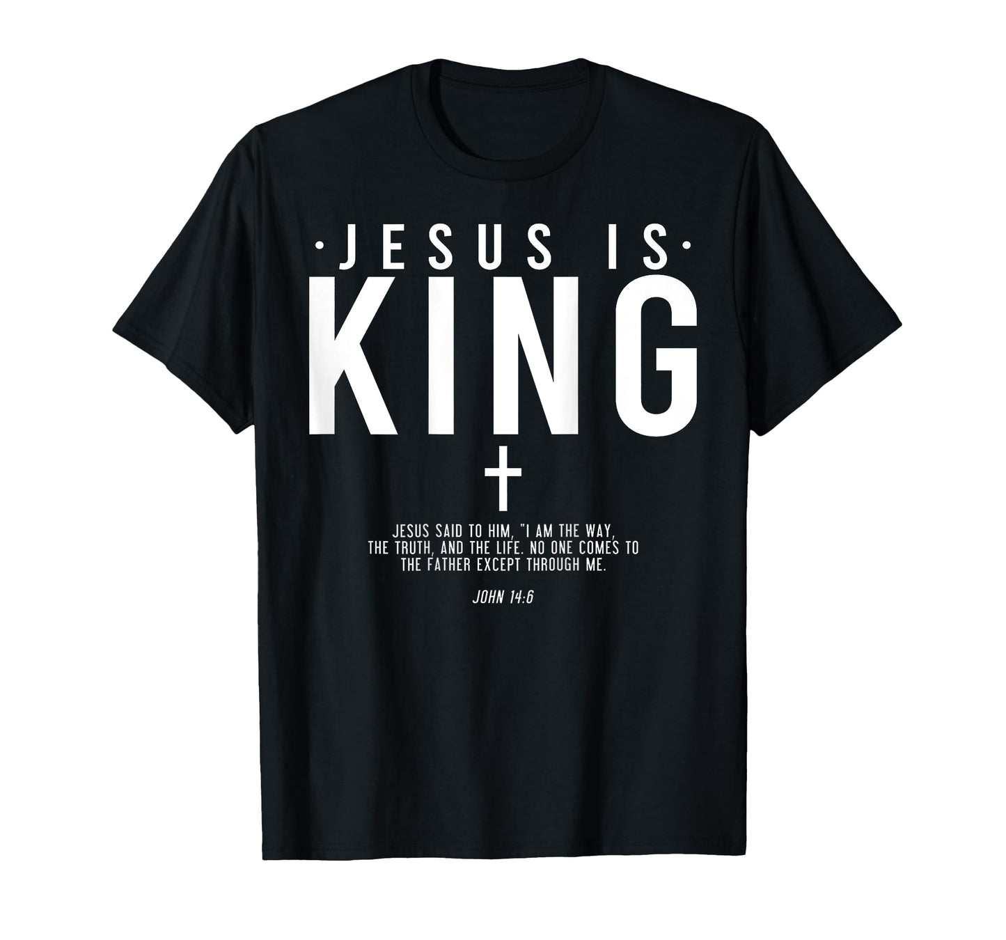 Jesus Is King Jesus John 14:6 Costume Christian (On Back) T-Shirt