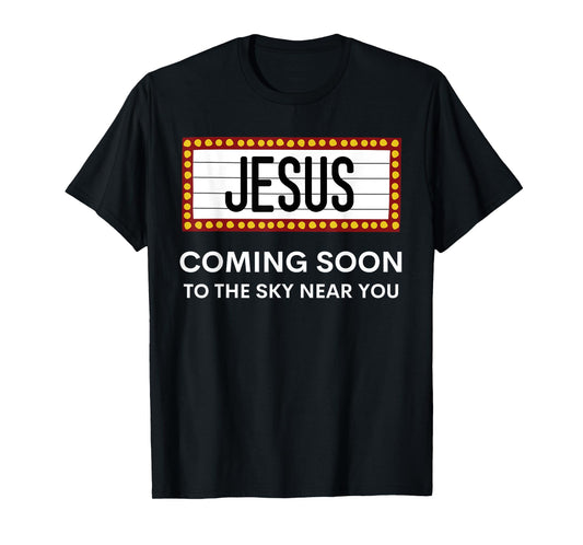 Jesus Is Coming Soon Funny Christian Rapture Message Sign T-Shirt
