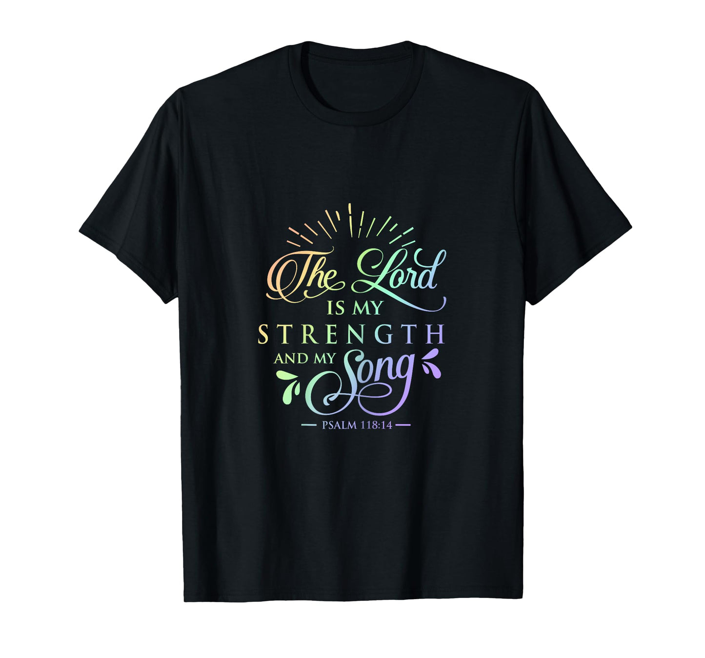 Psalm 118 The Lord is My Strength and Song Christian T Shirt