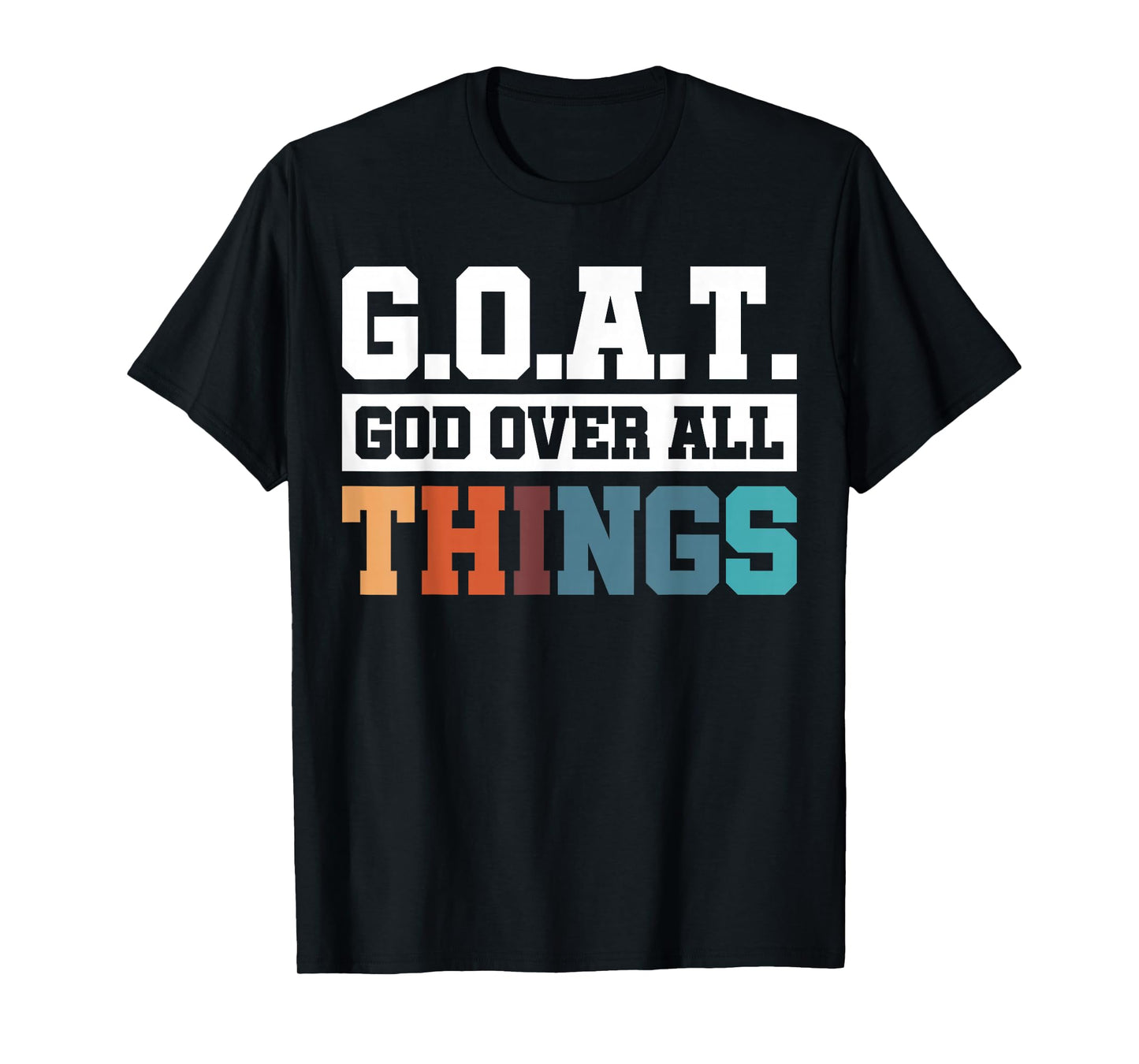 G.O.A.T. God Over All Things T-Shirt
