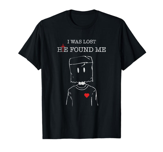 Jesus Christ Christian Faith I Was Lost He Found Me T-Shirt