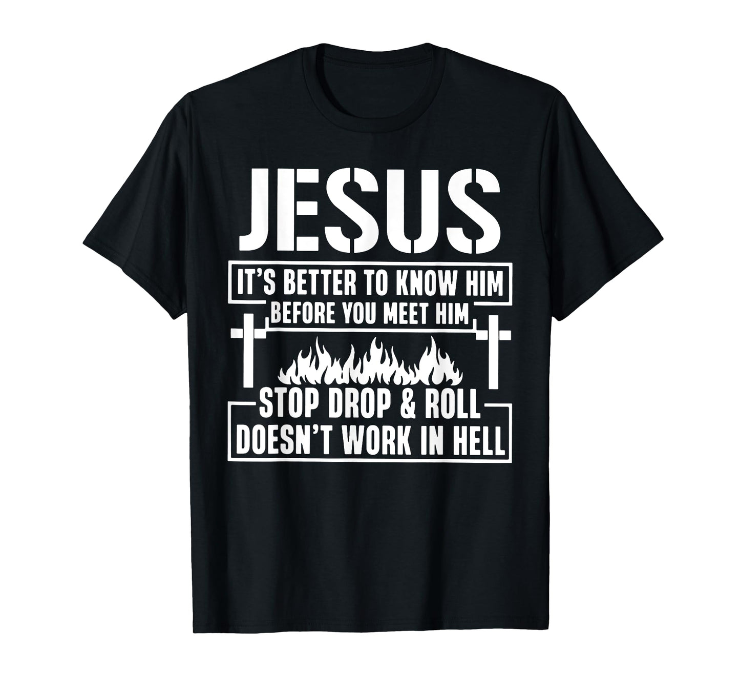 Jesus It's Better To Know Him Before You Meet Him Stop T-Shirt