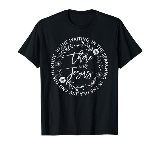 There Was Jesus, Religious Easter Jesus T-Shirt
