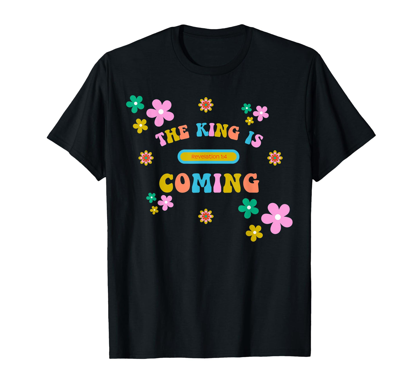 The King Is Coming Revelation 1:4 Christian Rapture Bible T-Shirt