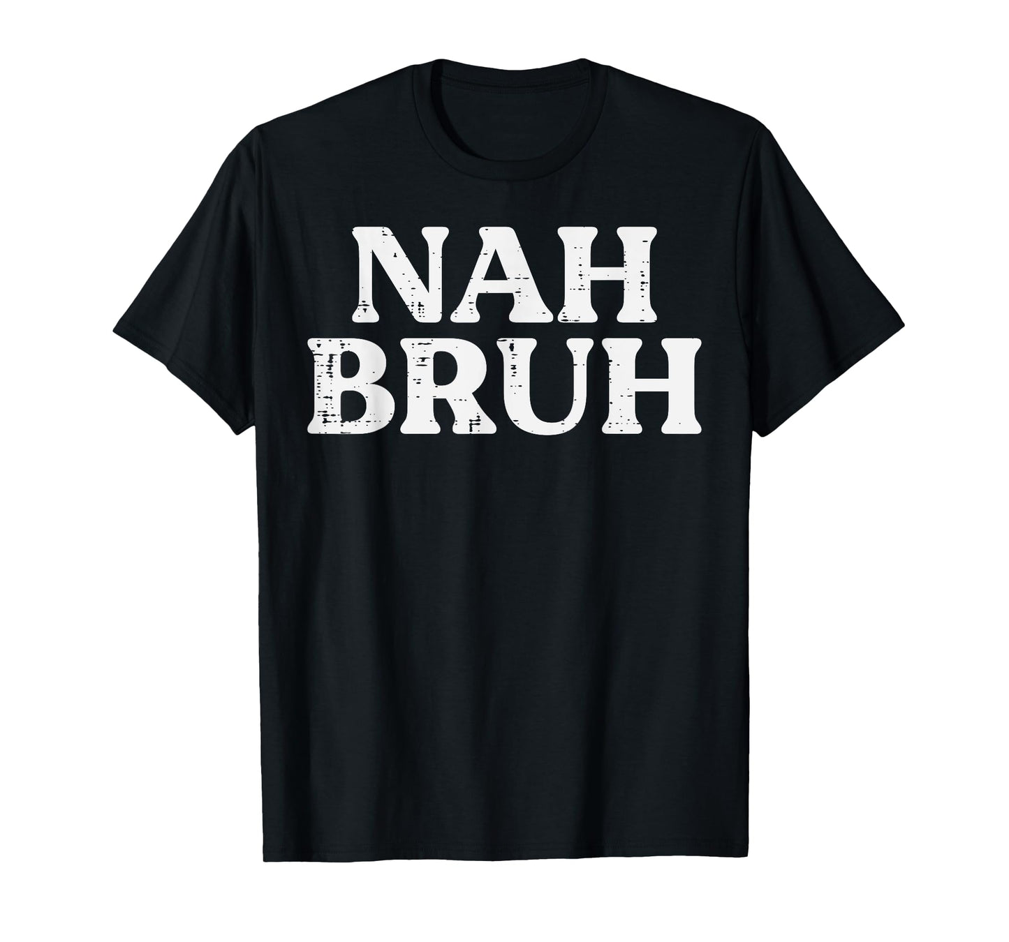 Nah Bruh Funny Saying Meme Slang Women Men Boys Kids Teen T-Shirt