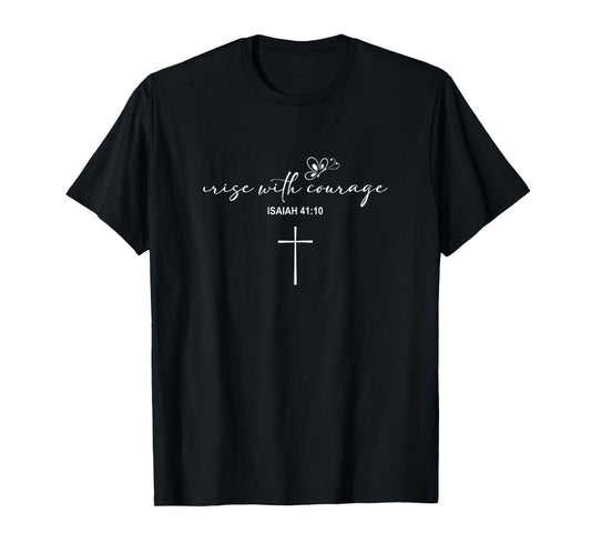 Rise with Courage Cross Christian Religion Bible Scripture T-Shirt