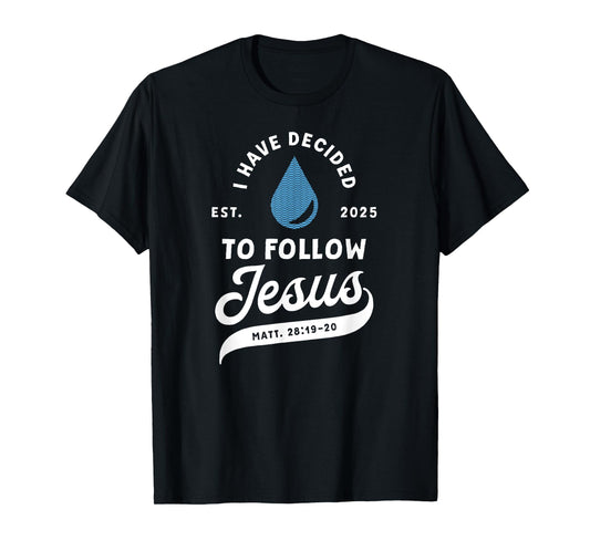 I Have Decided To Follow Jesus Baptism Apparel Christian Baptism T-Shirt Unisex-Kids Unisex-Adults Black Medium 6 Crew Neck Short Sleeve Ribbed Cuff