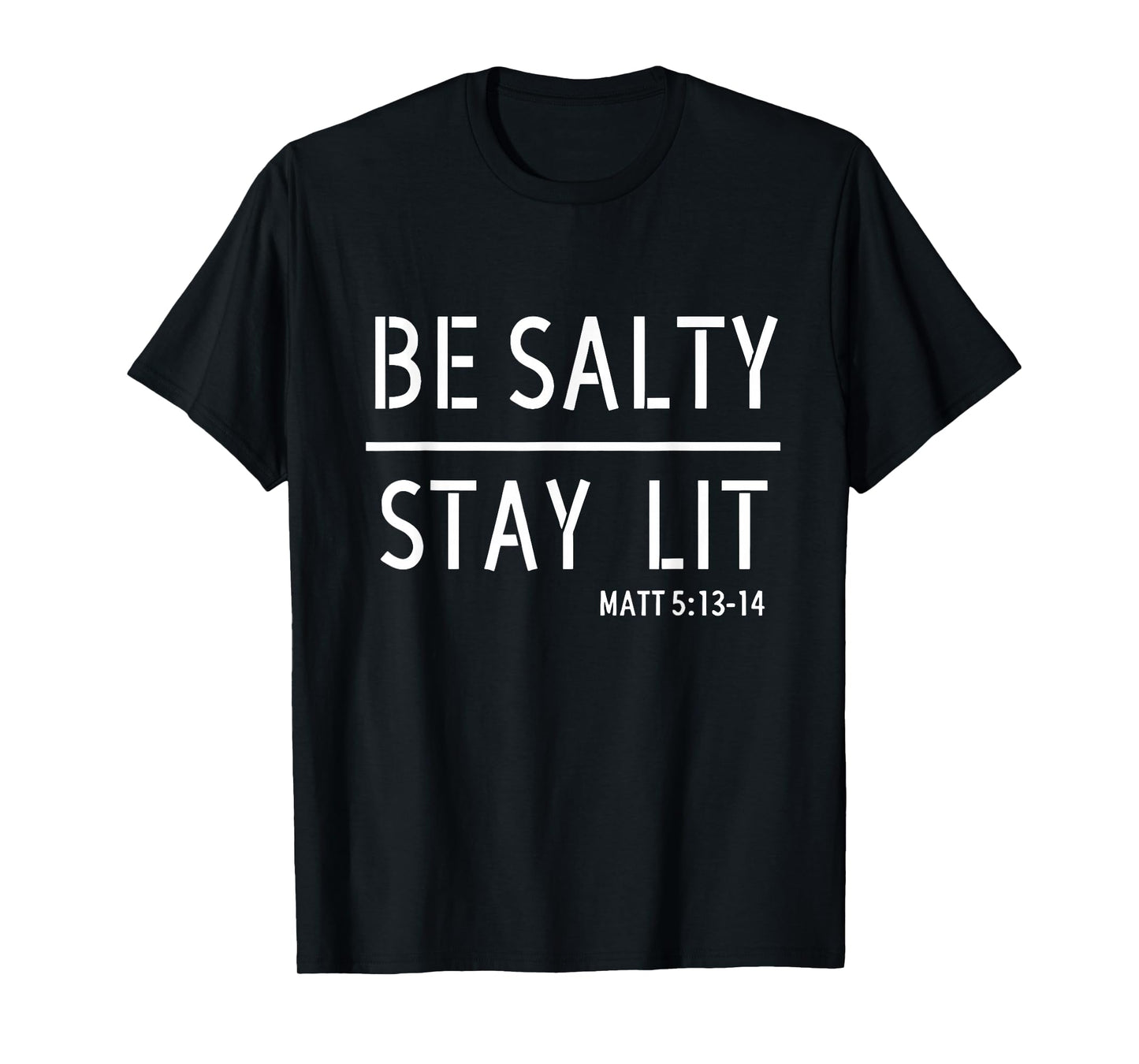 Be Salty Stay Lit Matthew 5:13-14 Christian Women Men Faith T-Shirt