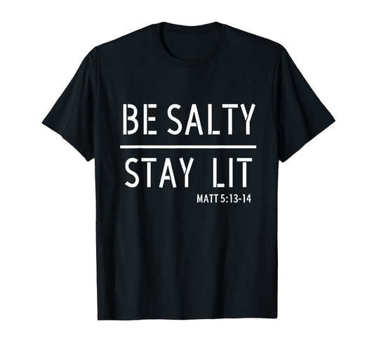 Be Salty Stay Lit Matthew 5:13-14 Christian Women Men Faith T-Shirt