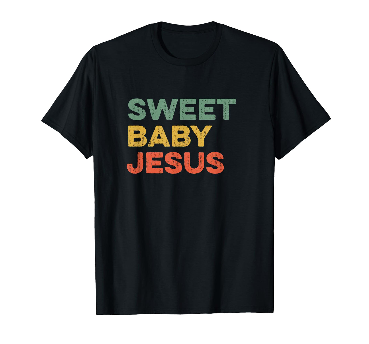 Sweet Baby Jesus Christian God Believer Bible Faith Prayer T-Shirt