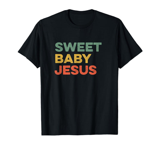 Sweet Baby Jesus Christian God Believer Bible Faith Prayer T-Shirt