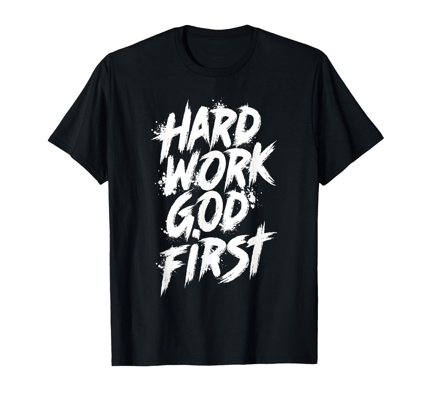 Hard Work God First Urban Christian Inspirational Faith T-Shirt
