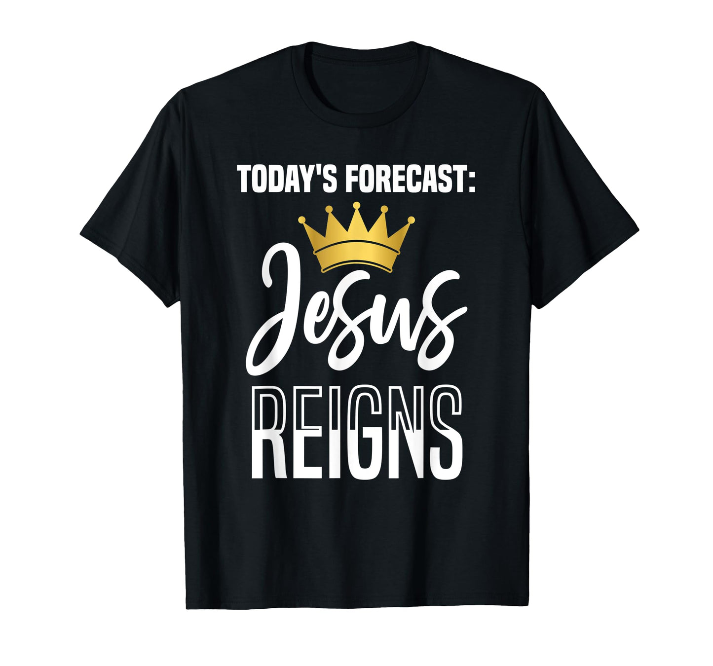 Today's Forecast: Jesus Reigns Funny Christian Pun T-Shirt