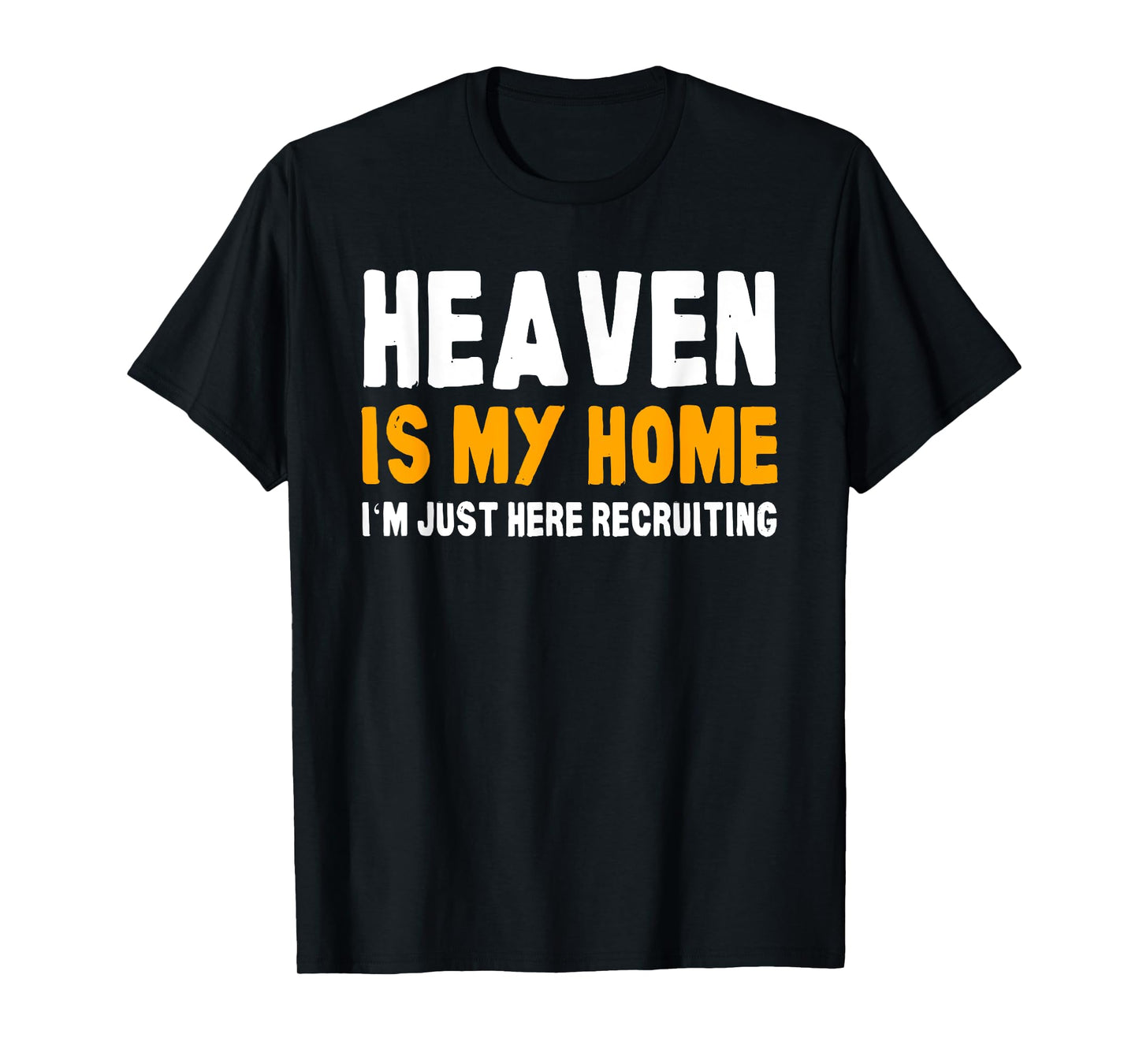 Funny Bible Heaven is my Home Christian Jesus Believer Gift T-Shirt