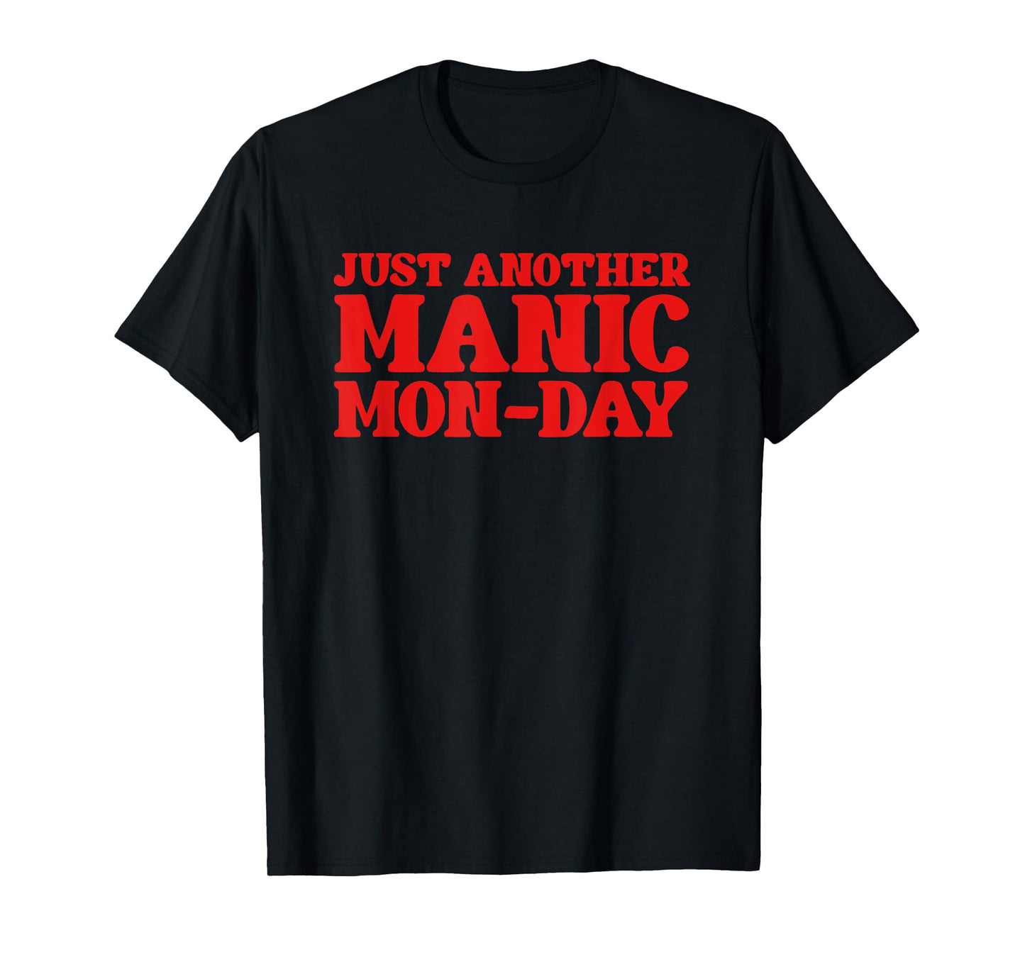 Just Another Manic Mon-Day Funny Music & Work Life T-Shirt