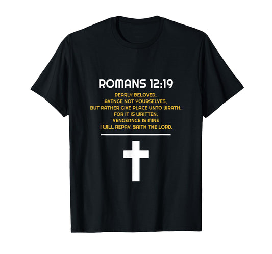 Romans 12:19 Bible Study Verse Retaliation Revenge Men Women T-Shirt