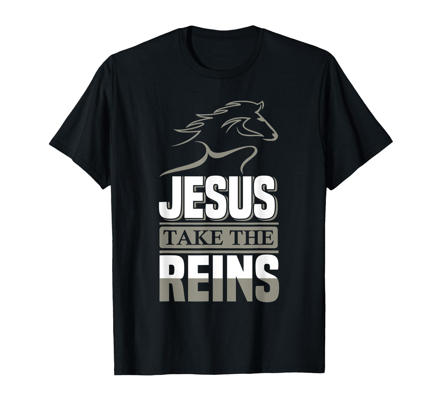Jesus Take The Reins Christian Faith T-Shirt