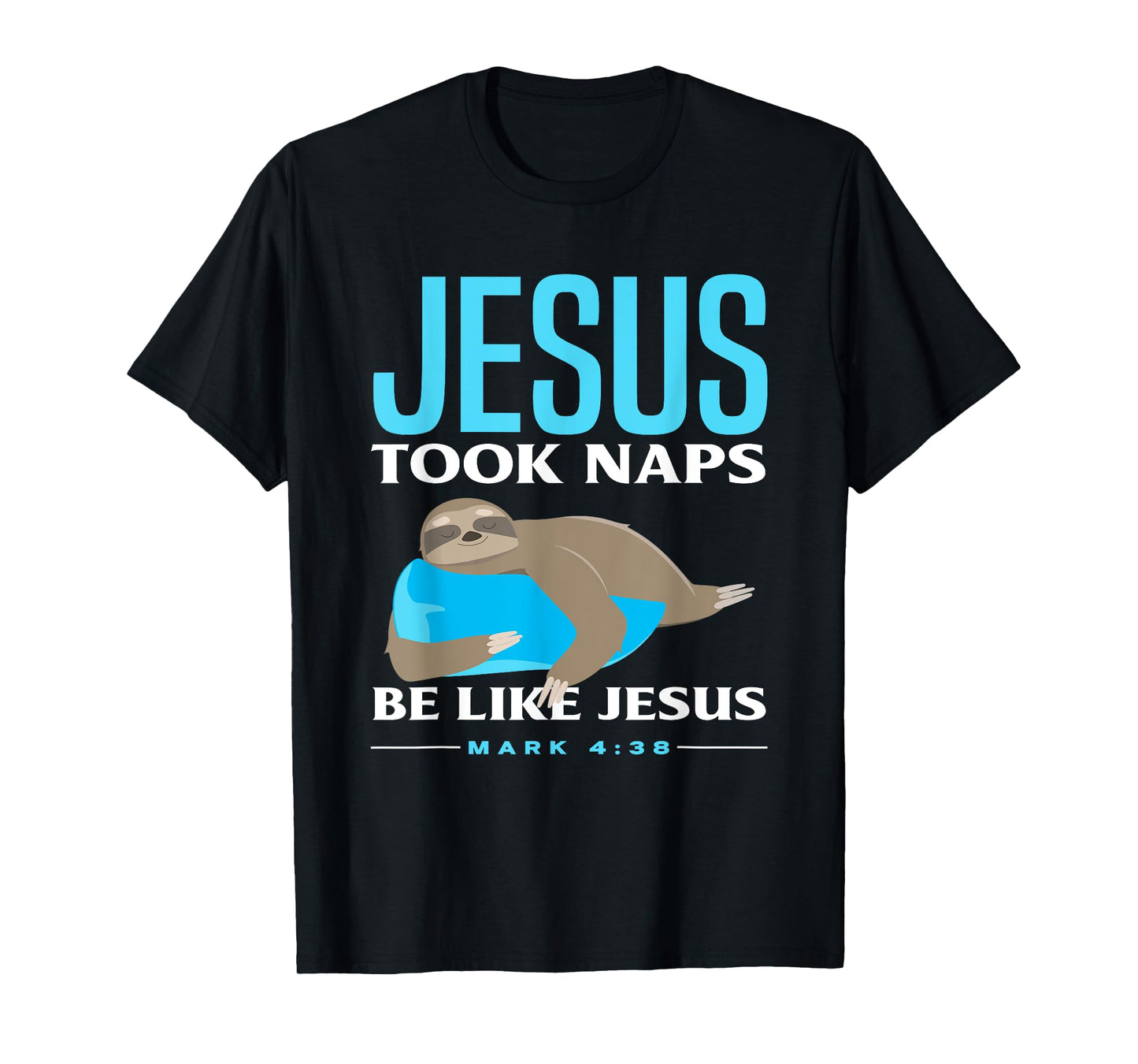 Christian Jesus Took Naps Sloth Lover Funny Sloth T-Shirt