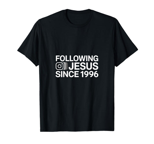 Following Jesus Since 1996 Christian Faith T-Shirt