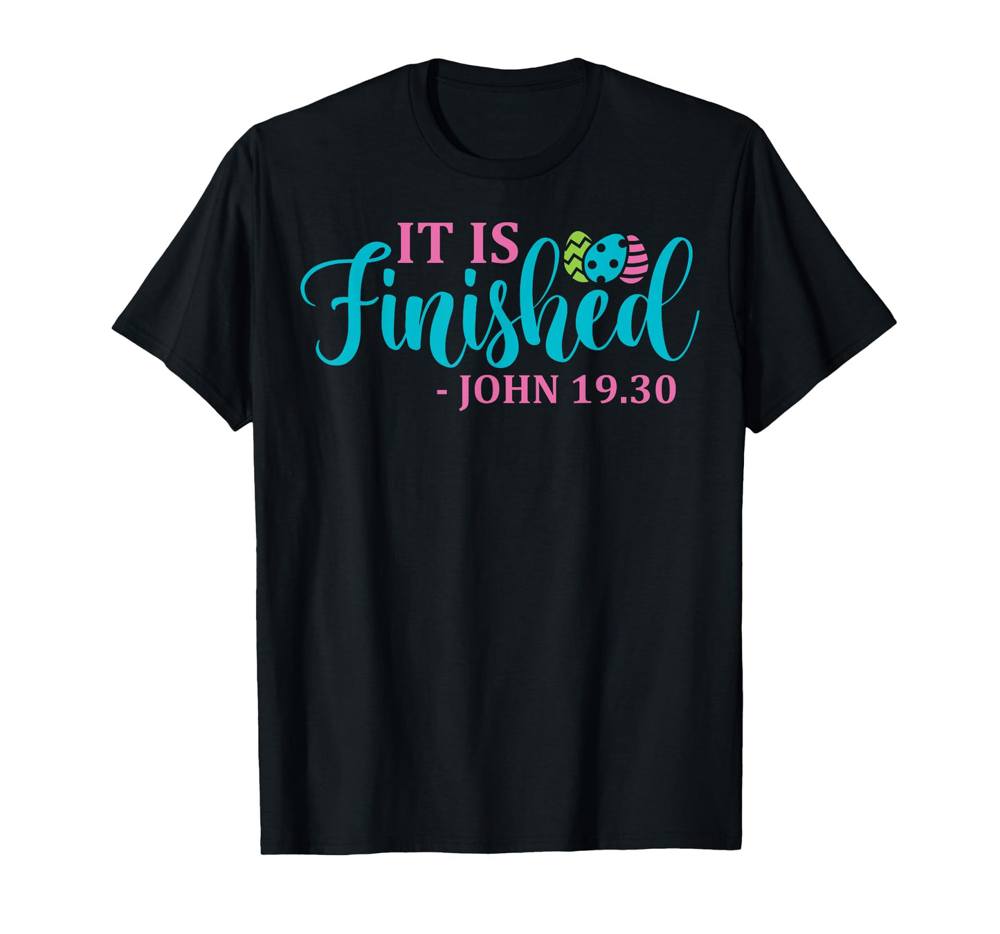 It Is Finished John 19 30 Easter T-Shirt