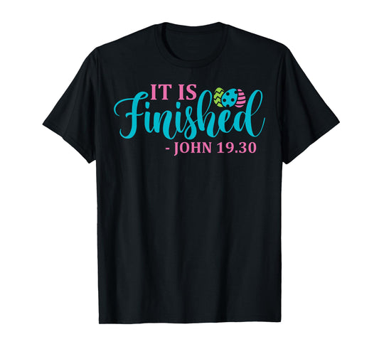 It Is Finished John 19 30 Easter T-Shirt