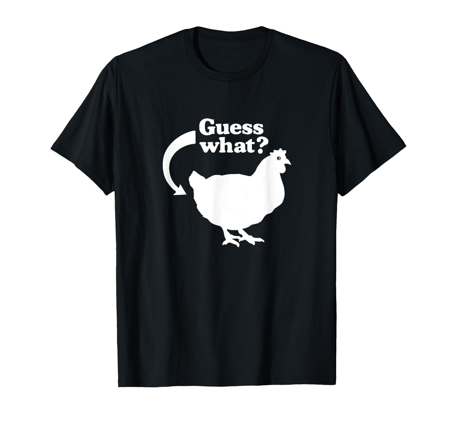 Guess What Chicken Butt Funny Saying T-Shirt