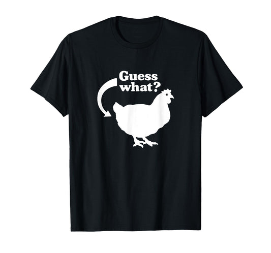 Guess What Chicken Butt Funny Saying T-Shirt