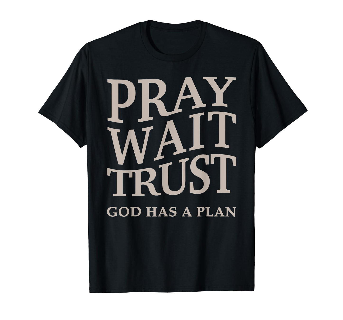Men's Pray Wait Trust God Has A Plan Christian Jesus Women T-Shirt