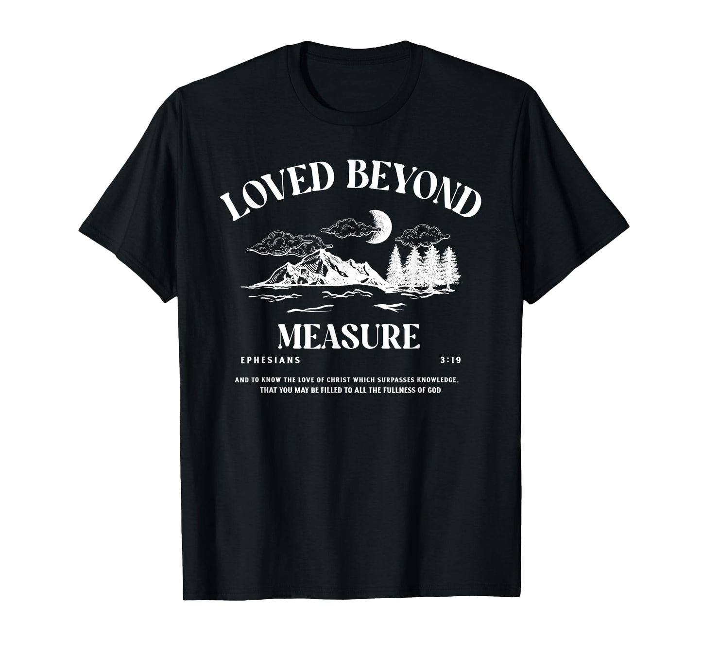 Loved Beyond Measure - Ephesians 3:19 Bible Verse T-Shirt