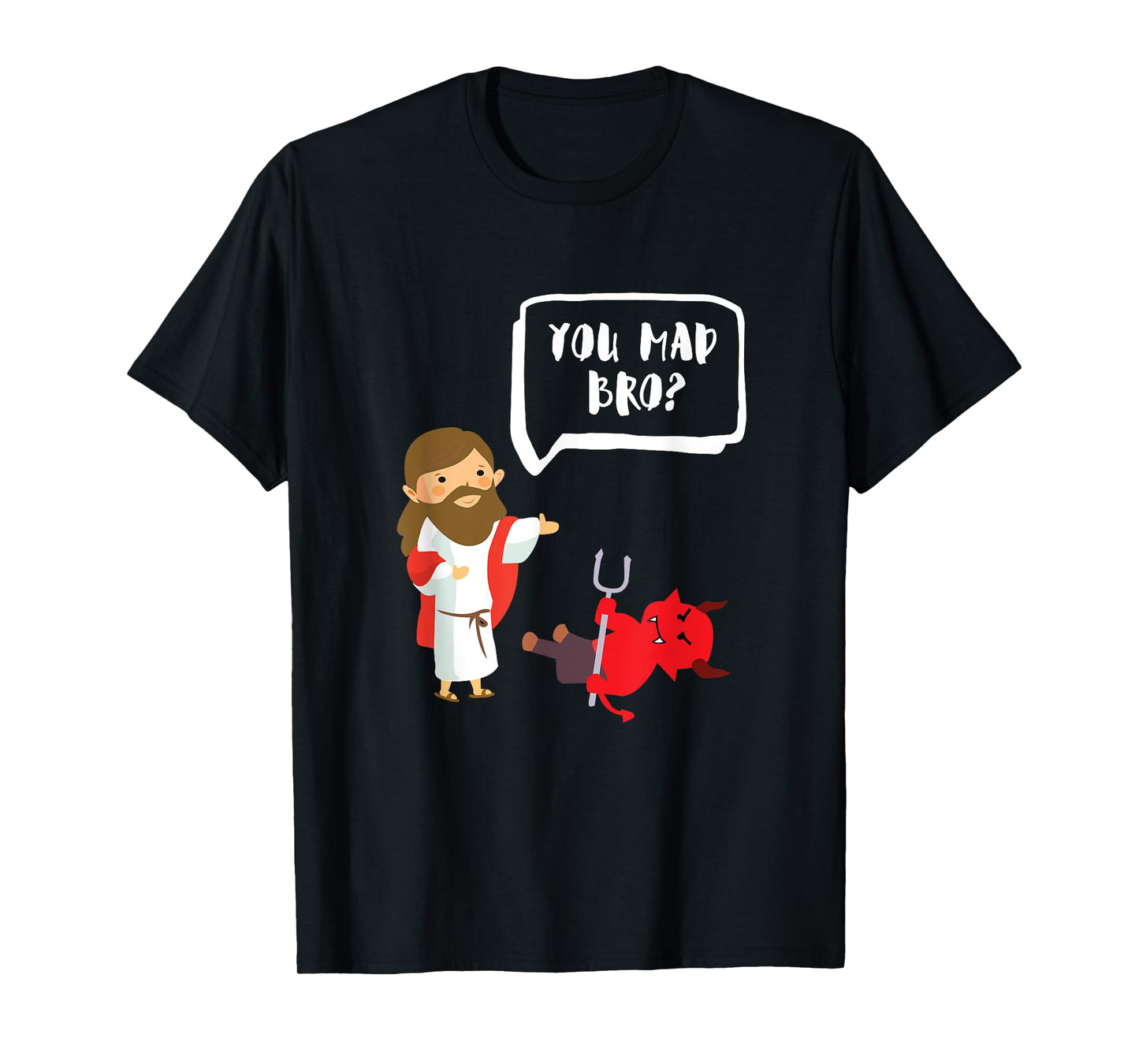 You Mad Bro - Jesus - Devil - Funny Christian T-Shirt