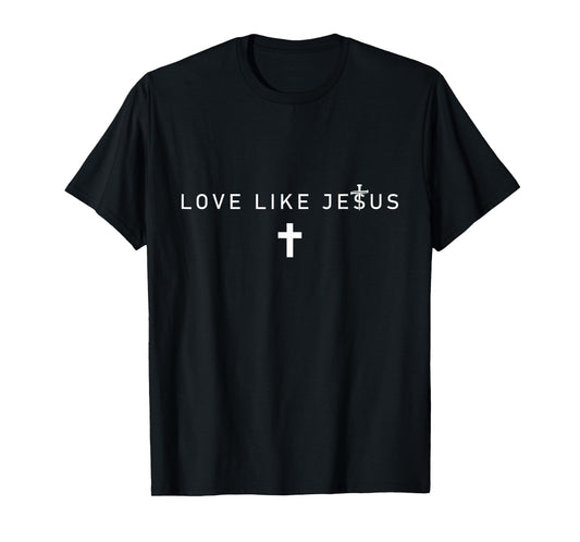 Love Like Jesus Christian Cross Jesus Saves Religious Faith T-Shirt