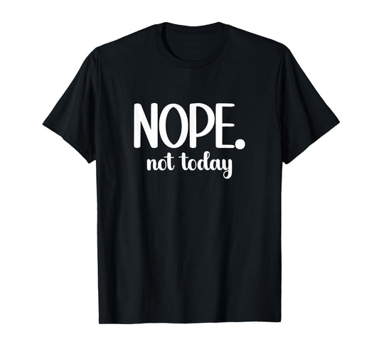 Funny Minimalist Nope Not Today Statement Holiday Summer Gym T-Shirt