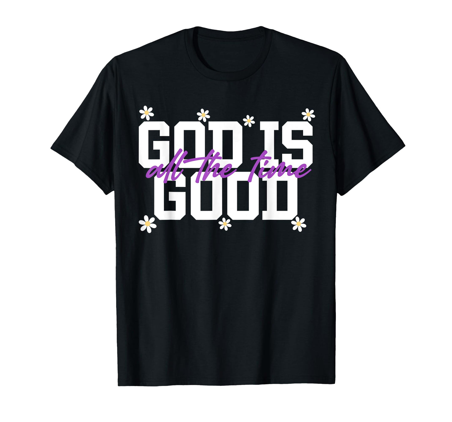 God Is Good All The Time Christians Saying T-Shirt