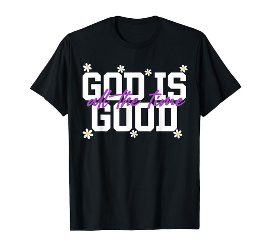 God Is Good All The Time Christians Saying T-Shirt