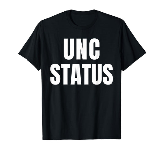 Unc Status Joke Design Themed Funny Tees T-Shirt
